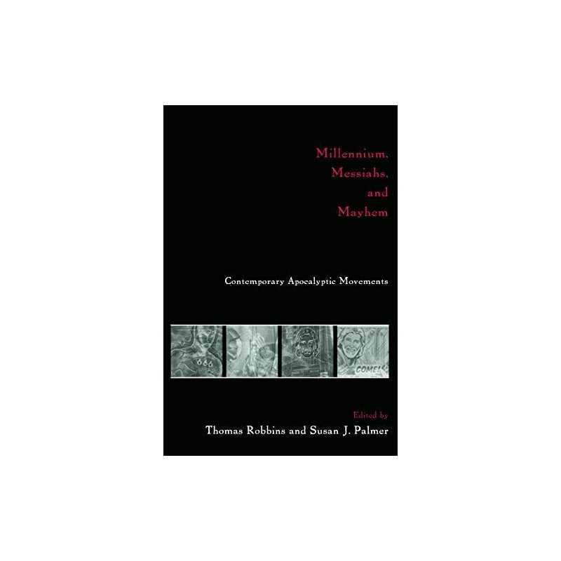 Millennium, Messiahs, and Mayhem: Contemporary Apoca...