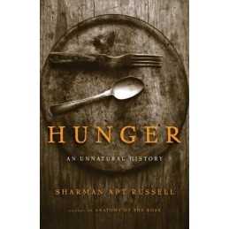 Hunger: An Unnatural History, Russell, Sharman Apt