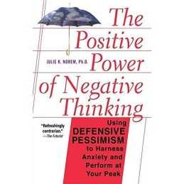 The Positive Power of Negative Thinking: Using Defe... by Norem, Julie Paperback