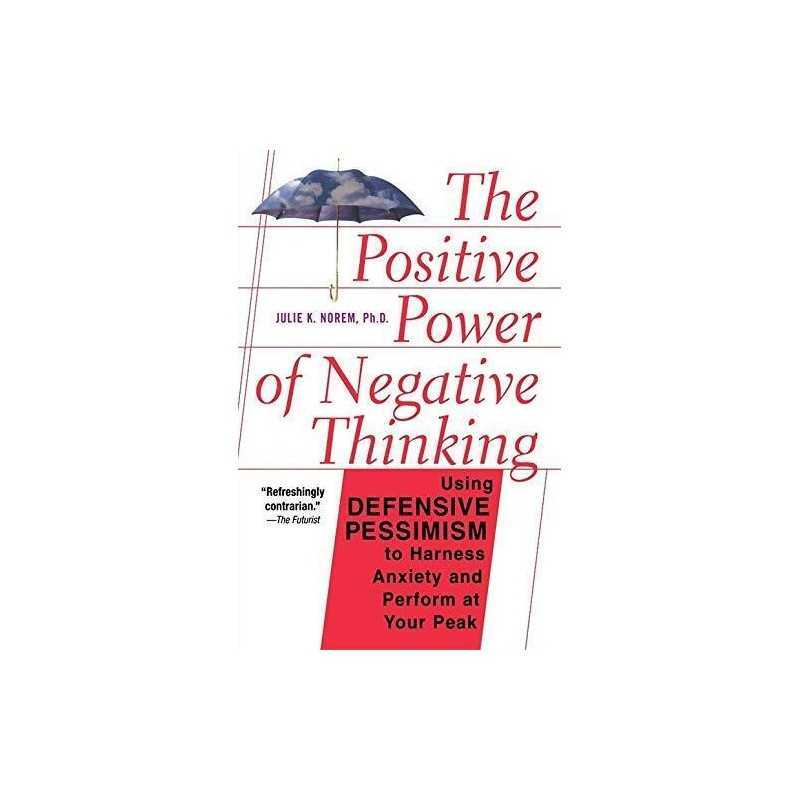 The Positive Power of Negative Thinking: Using Defe... by Norem, Julie Paperback