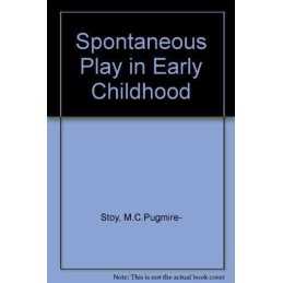 Spontaneous Play in Early Childhood, Stoy, M.C.Pugmire-