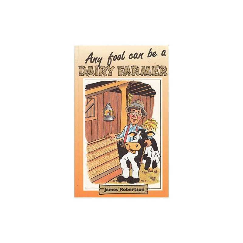Any Fool Can be a Dairy Farmer by Robertson, James Paperback Book  Fast