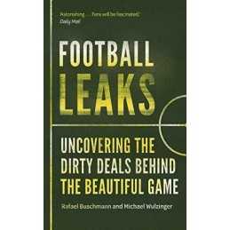 Football Leaks: Uncovering the Dirty Deals Behind the B... by Wulzinger, Michael