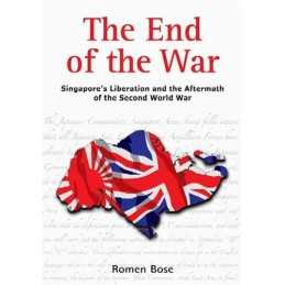 The End of the War: Singapores Liberation and the Af... by Romen Bose Paperback