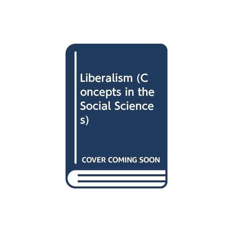 Liberalism (Concepts in the Social Scien..., Gray, John