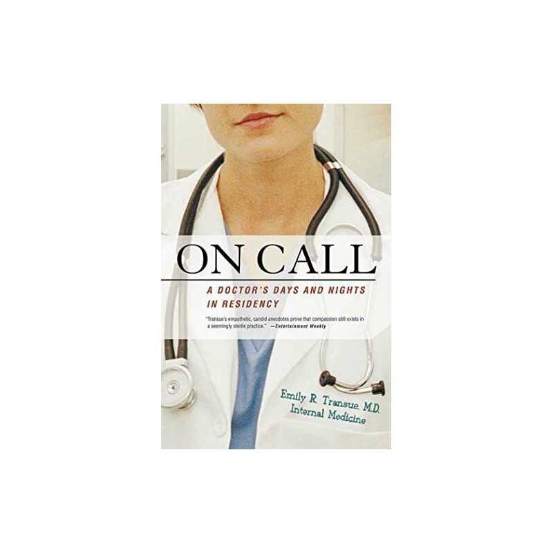On Call: A Doctors Days and Nights in Residency by Transue, Emily Book The