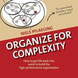 Organize for Complexity: How to Get Life Back Into Work t... by Pflaeging, Niels