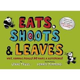Eats, Shoots & Leaves For Children: Why, Commas Real... by Truss, Lynne Hardback