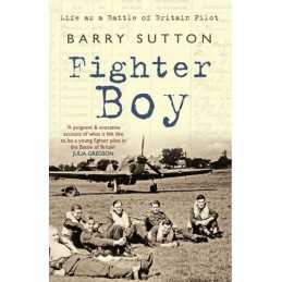 Fighter Boy: Life as a Battle of Britain Pilot by Barry Sutton Book