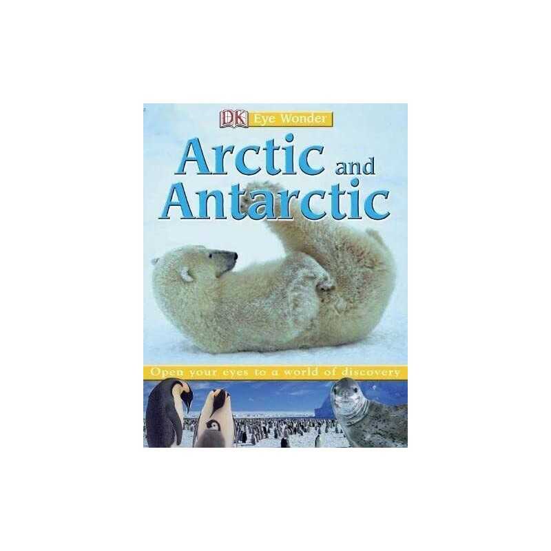 Arctic and Antarctic (Eye Wonder) by DK Hardback Book