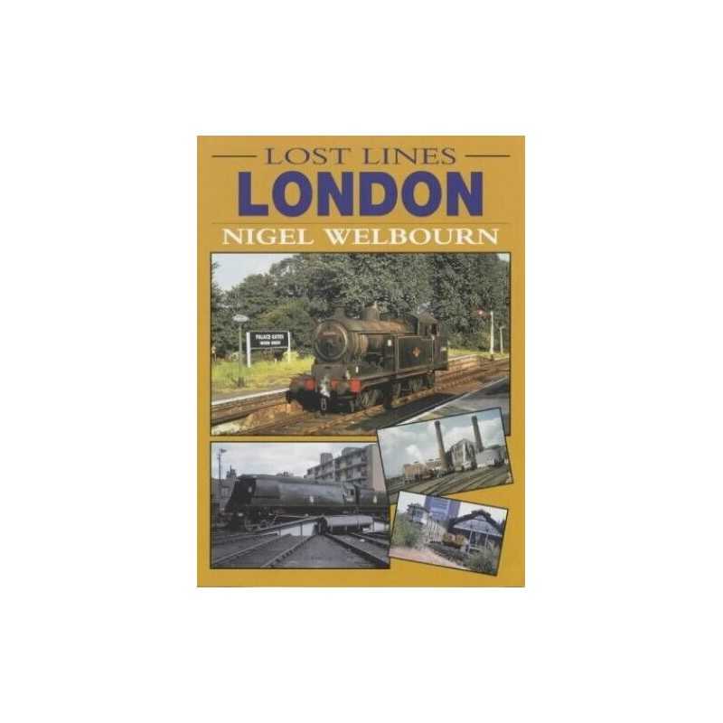 Lost Lines: London (Lost Railway Li..., Welbourn, Nigel