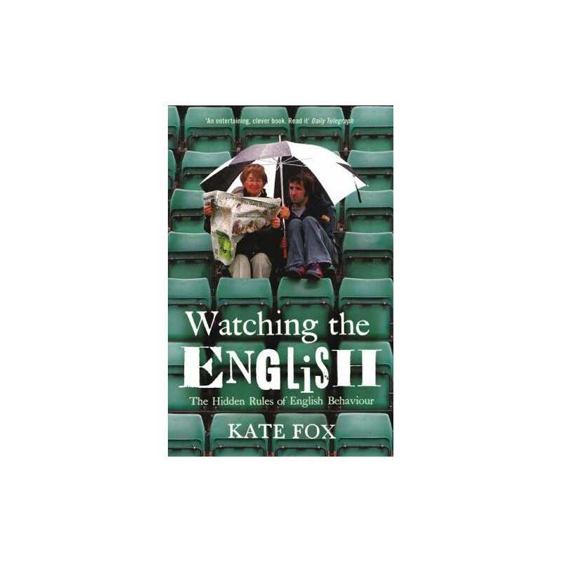 Watching the English: The Hidden Rules of English Beha... by Fox, Kate Paperback