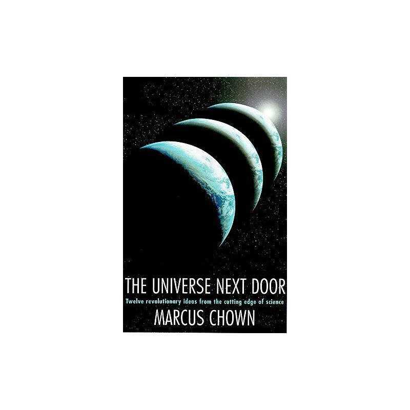 The Universe Next Door: Twelve Mind-blowing Ideas ... by Chown, Marcus Paperback