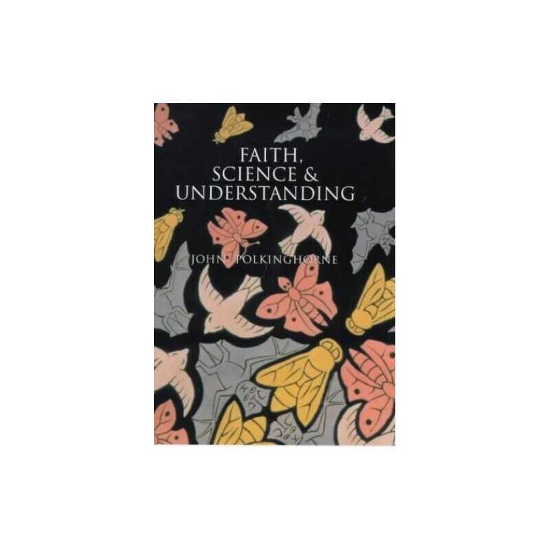 Faith, Science and Understanding by Polkinghorne, J. C. Hardback Book