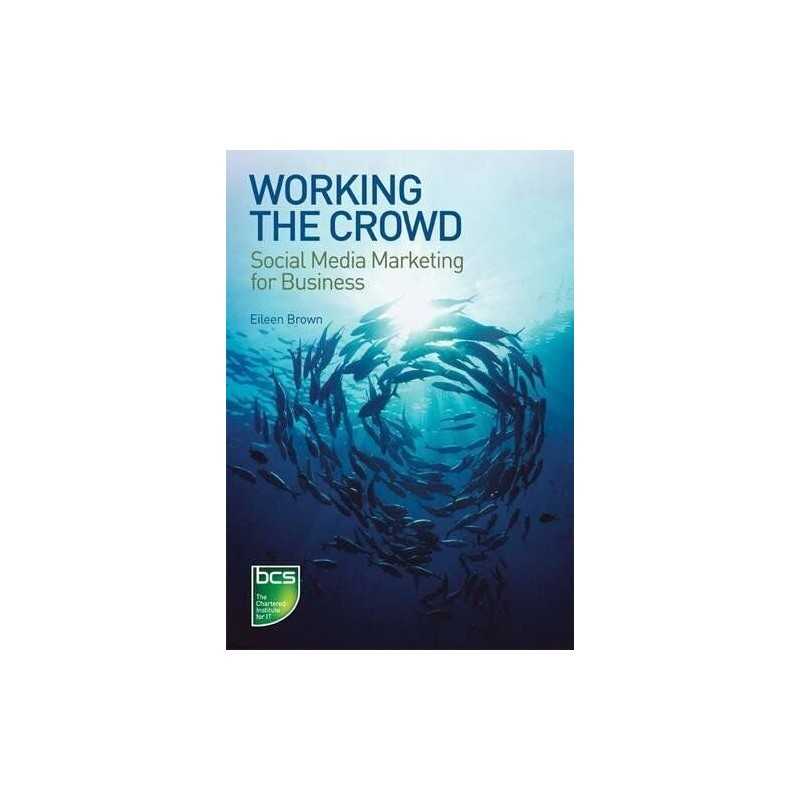 Working the Crowd: Social Media Marketing for Busin... by Eileen Brown Paperback