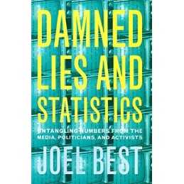 Damned Lies and Statistics: Untangling Numbers from th... by Best, Joel Hardback