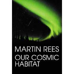 Our Cosmic Habitat by Rees, Sir Martin Hardback Book