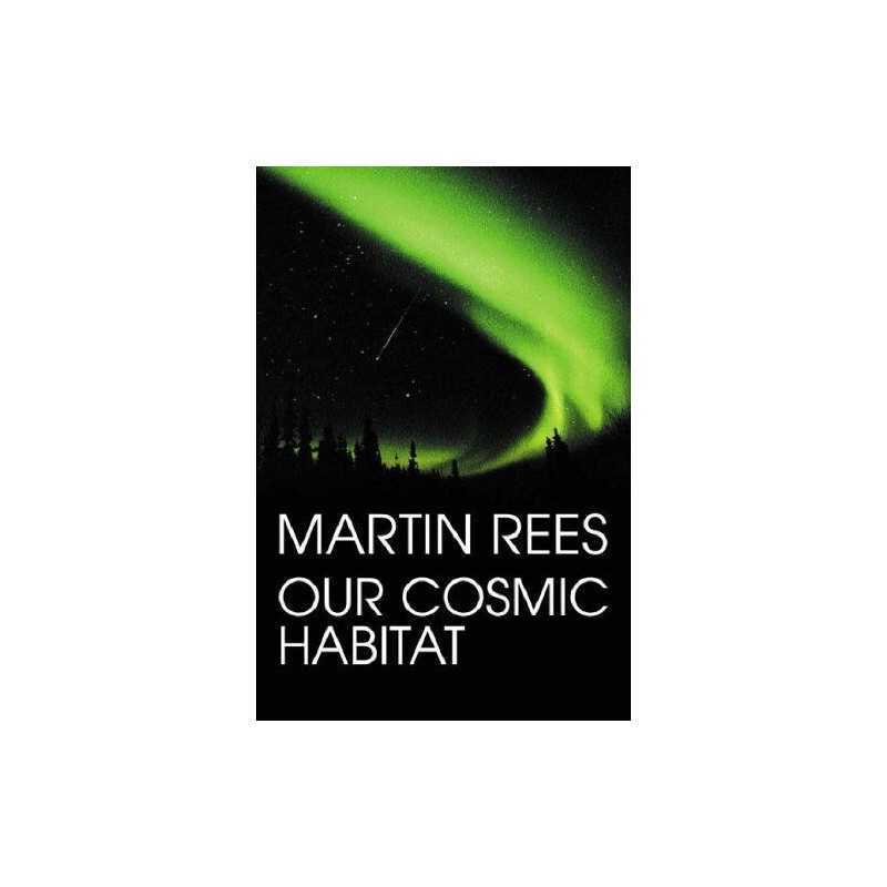 Our Cosmic Habitat by Rees, Sir Martin Hardback Book