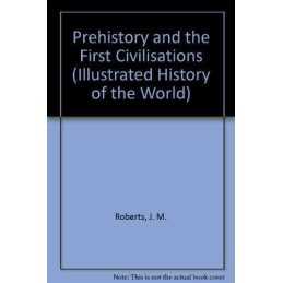 Prehistory and the First Civilisations by Roberts, J. M. Hardback Book