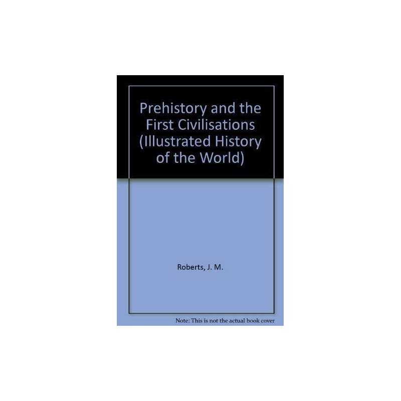Prehistory and the First Civilisations by Roberts, J. M. Hardback Book