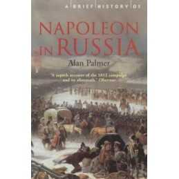 Brief History of Napoleon in Russia (Brief Histories) by Palmer, Alan Paperback