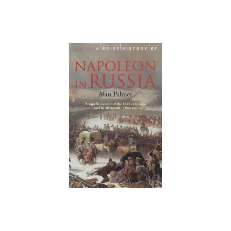 Brief History of Napoleon in Russia (Brief Histories) by Palmer, Alan Paperback