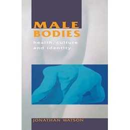 Male Bodies: Health, Culture and Identity by Watson, Jonathon Paperback Book The