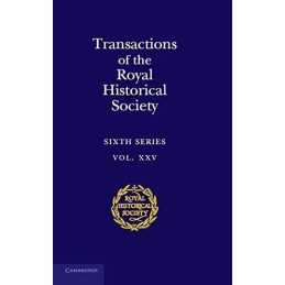 Transactions of the Royal Historical Society: Volume 25 (Royal Historical Societ