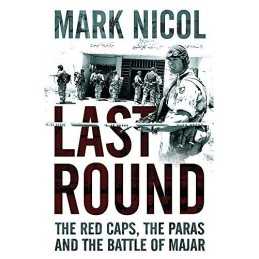 Last Round: The Red Caps, the Paras and the Battle o... by Nicol, Mark Paperback