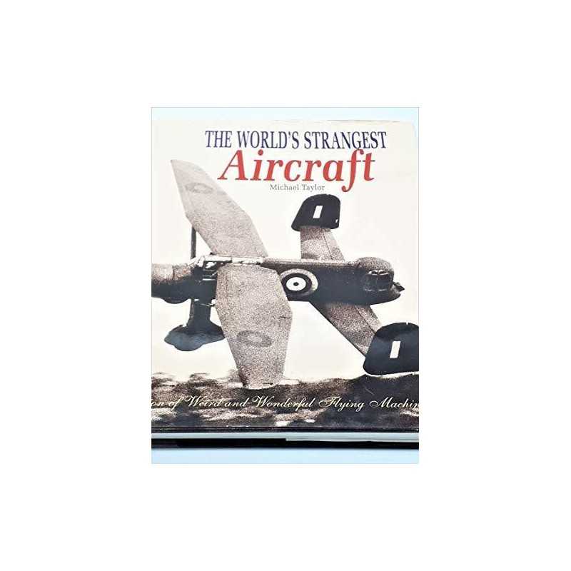 The Worlds Strangest Aircraft by Taylor, Michael J.H. Hardback Book