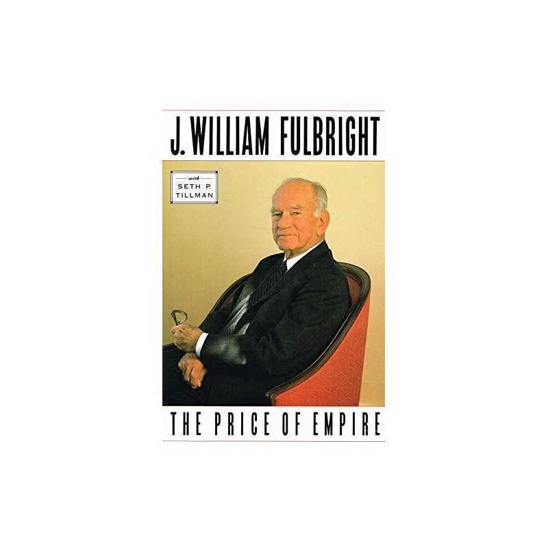 The Price of Empire by Fulbright, J. W. Hardback Book