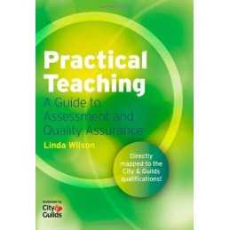 Practical Teaching: A Guide to Assessment and Quality Assurance by Linda Wilson