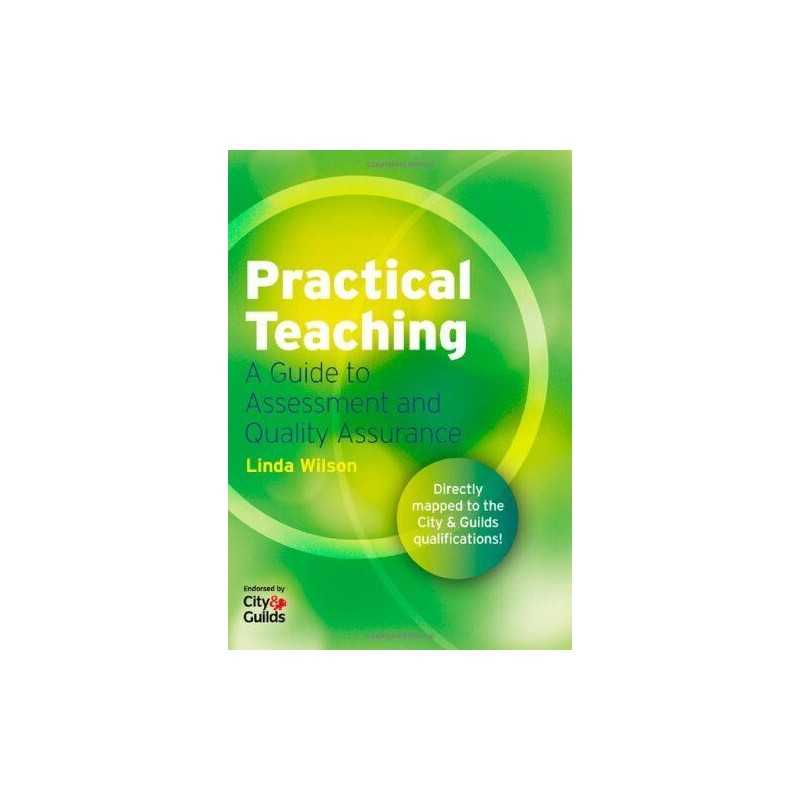 Practical Teaching: A Guide to Assessment and Quality Assurance by Linda Wilson