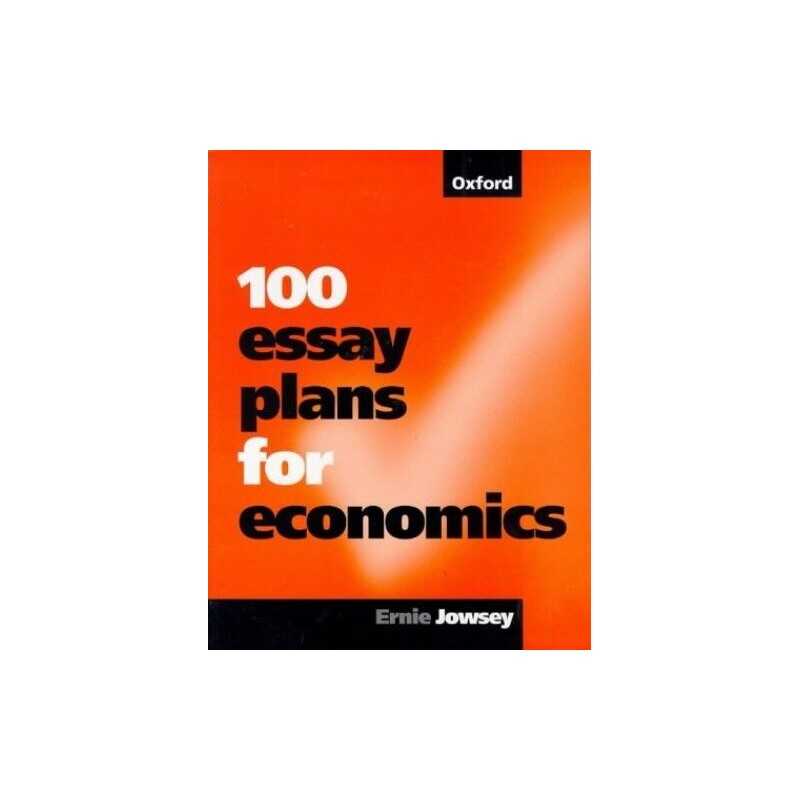 100 Essay Plans for Economics, Jowsey, Ernie