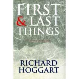 First and Last Things by Hoggart, Richard Hardback Book