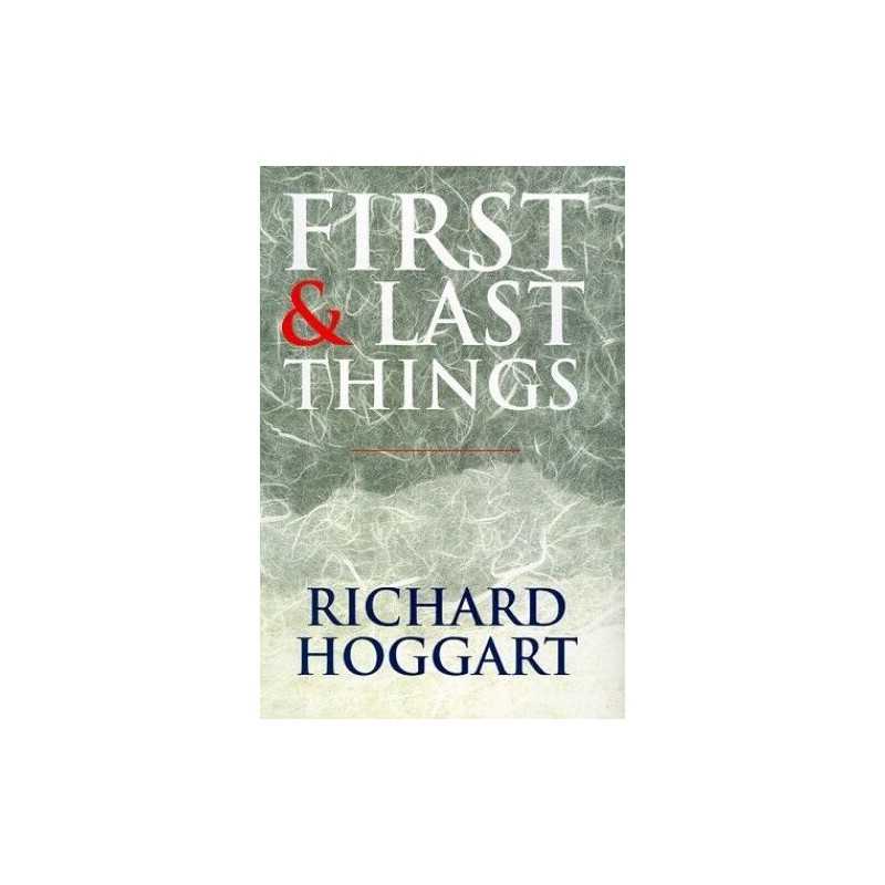 First and Last Things by Hoggart, Richard Hardback Book