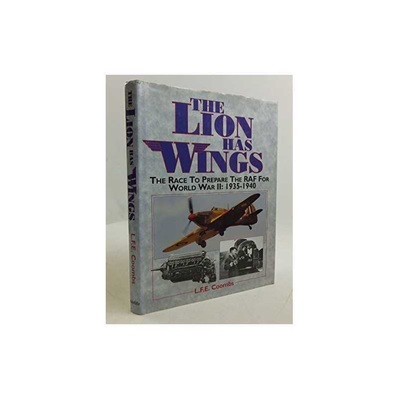 The Lion Has Wings: Race to Prepare the RAF for Wo... by Coombs, L.F.E. Hardback