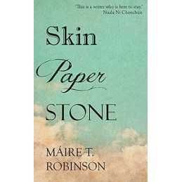 Skin, Paper, Stone by Maire T. Robinson Book
