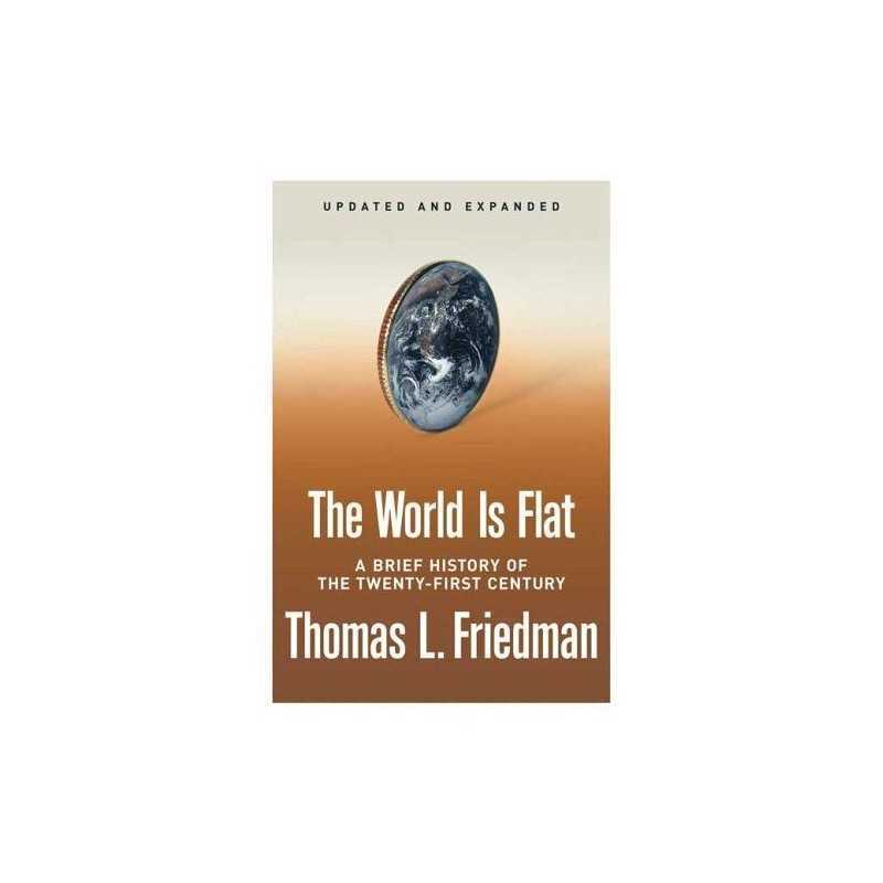 The World Is Flat: A Brief History of the Twenty-first... by Friedman, Thomas L.