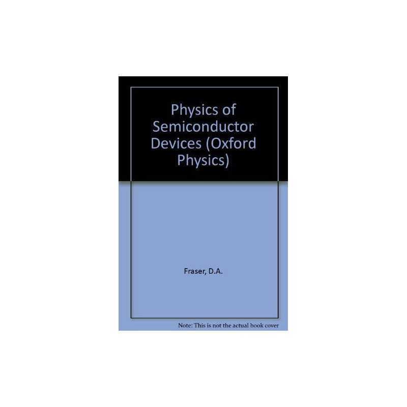 Physics of Semiconductor Devices (Oxford Physics S.) by Fraser, D.A. Paperback