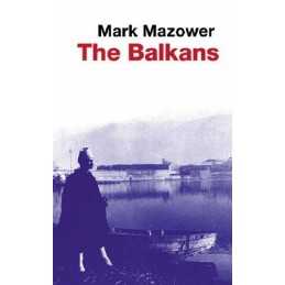 The Balkans (UNIVERSAL HISTORY), Mazower, Mark