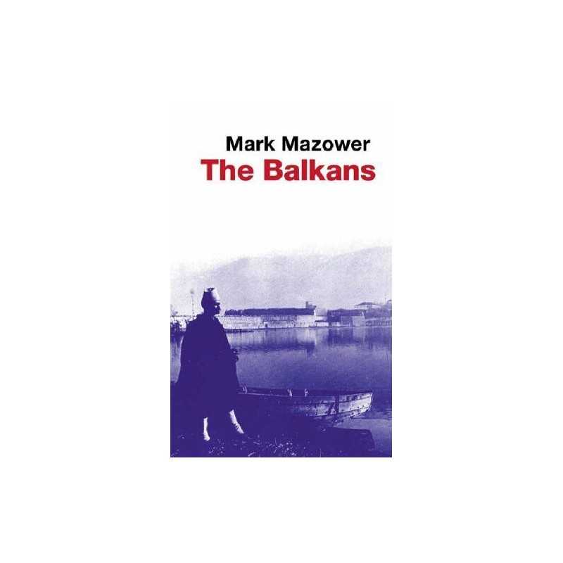 The Balkans (UNIVERSAL HISTORY), Mazower, Mark