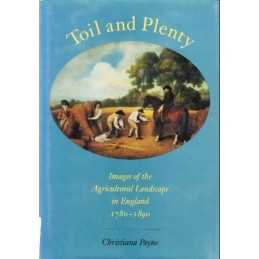 Toil and Plenty: Images of the Agricultural Lan... by Payne, Christiana Hardback