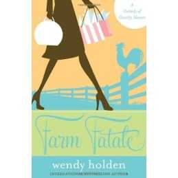 Farm Fatale: A Comedy of Country Manors, Holden, Wendy