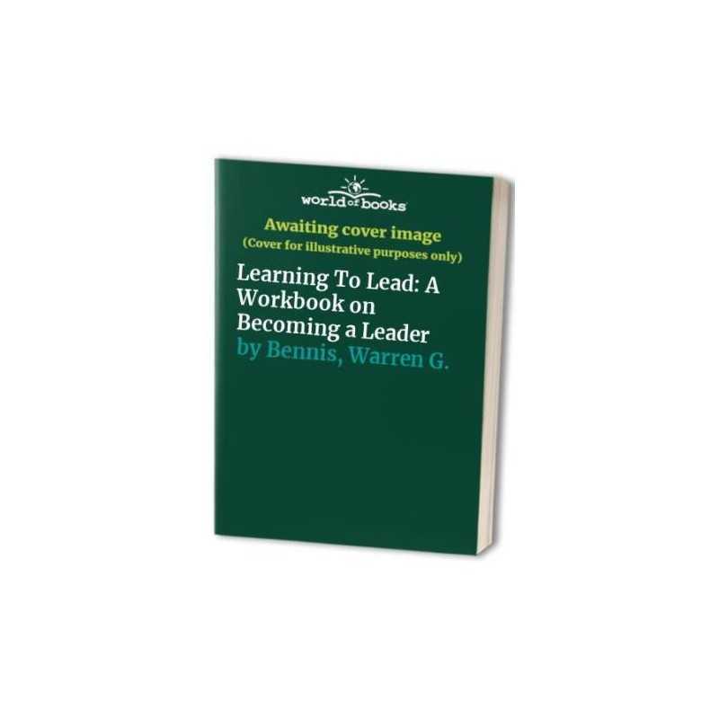 Learning To Lead: A Workbook on Becoming a Lea... by Bennis, Warren G. Paperback