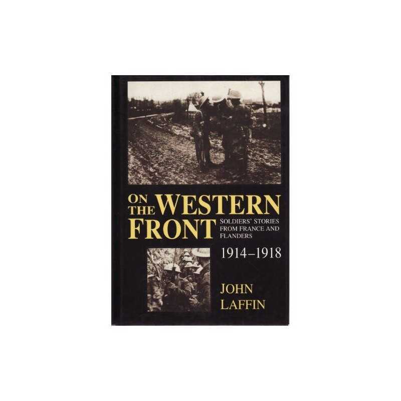 On the Western Front - Soldiers Stories from France and Fla... by Laffin, John.