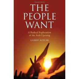 The People Want: A Radical Explorati..., Gilbert Achcar
