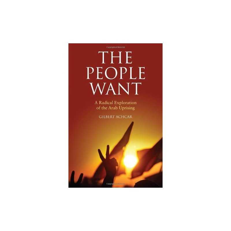 The People Want: A Radical Explorati..., Gilbert Achcar