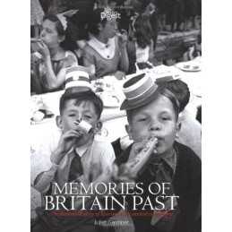 Memories of Britain Past: the Illustrated Story of How We ... by Readers Digest