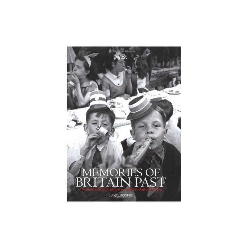 Memories of Britain Past: the Illustrated Story of How We ... by Readers Digest